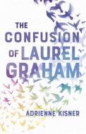 The Confusion of Laurel Graham di Adrienne Kisner edito da Feiwel and Friends