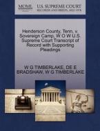 Henderson County, Tenn, V. Sovereign Camp, W O W U.s. Supreme Court Transcript Of Record With Supporting Pleadings di De E Bradshaw, W G Timberlake edito da Gale, U.s. Supreme Court Records