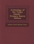 Archeology of the Virgin Islands - Primary Source Edition di Theodoor Hendrik Nikolaas De Booy edito da Nabu Press