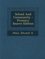 School and Community - Primary Source Edition di Edward G. Olsen edito da Nabu Press