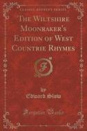 The Wiltshire Moonraker's Edition Of West Countrie Rhymes (classic Reprint) di Edward Slow edito da Forgotten Books