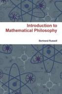 Introduction To Mathematical Philosophy di BERTRAND RUSSELL edito da Lightning Source Uk Ltd