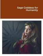 Sage Goddess for Humanity di Ariella Strauss, Samuel Strauss edito da Lulu.com