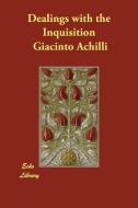 Dealings with the Inquisition di Giacinto Achilli edito da ECHO LIB