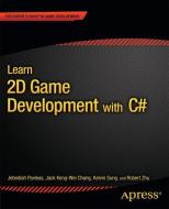 Learn 2D Game Development with C# di Jack Keng-Wei Chang, Jebediah Pavleas, Kelvin Sung, Rob Zhu edito da Apress