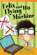 Felix and His Flying Machine (Fluent) di Sally Odgers edito da TEACHER CREATED MATERIALS