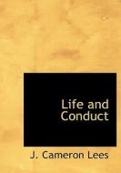 Life and Conduct di J. Cameron Lees edito da BiblioLife