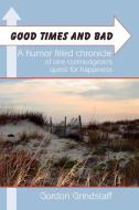 Good Times and Bad di Gordon Grindstaff edito da AuthorHouse
