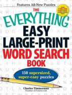 The Everything Easy Large-Print Word Search Book: 150 Supersized, Super-Easy Puzzles di Charles Timmerman edito da ADAMS MEDIA