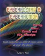 Cyberpoetry & Cyberhumor: Poetry, Humor, Fiction & 80s Nostalgia di Edgar G. Allegre edito da Createspace