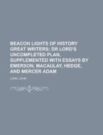 Beacon Lights Of History, Volume 13 Grea di John Lord edito da Rarebooksclub.com