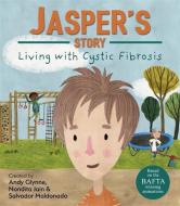 Living with Illness: Jasper's Story - Living with Cystic Fibrosis di Andy Glynne edito da Hachette Children's Group