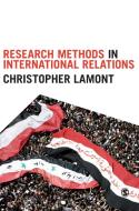 Research Methods in International Relations di Christopher Lamont edito da SAGE Publications Ltd