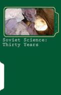 Soviet Science: Thirty Years di S. I. Vavilov edito da Createspace
