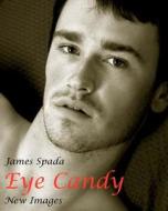 Eye Candy: New Images di James Spada edito da Createspace
