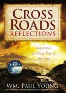 Cross Roads Reflections: Inspiration for Every Day of the Year di Wm Paul Young edito da Faithwords