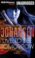 Live to See Tomorrow di Iris Johansen edito da Brilliance Audio