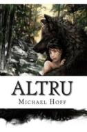 Altru: Altru - Birth of Werewolves di MR Michael L. Hoff Jr edito da Createspace