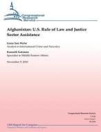 Afghanistan: U.S. Rule of Law and Justice Sector Assistance di Liana Sun Wyler, Kenneth Katzman edito da Createspace