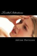 Twisted Intentions: Life Turns Awry for a Group of High School Students in Twisted Intentions di Adrian Davieson edito da Createspace