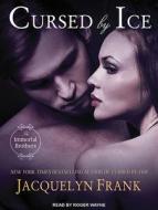 Cursed by Ice: The Immortal Brothers di Jacquelyn Frank edito da Tantor Audio