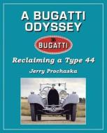 A Bugatti Odyssey: Reclaiming a Type 44 di Jerry Prochaska edito da Createspace