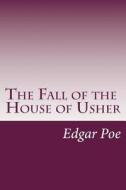 The Fall of the House of Usher di Edgar Allan Poe edito da Createspace