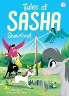 Tales of Sasha: Showtime! di Alexa Pearl edito da LITTLE BEE BOOKS