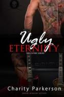 Ugly Eternity di Charity Parkerson edito da Createspace