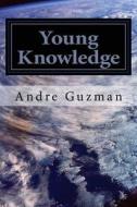 Young Knowledge di Andre Guzman Sr edito da Createspace