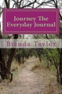 Journey the Everyday Journal: Journal di Bianda Shana Taylor edito da Createspace