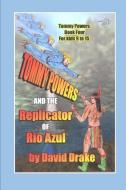 Tommy Powers and the Replicator of Rio Azul di David Drake edito da LIGHTNING SOURCE INC