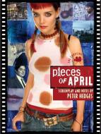 Pieces of April: The Shooting Script di Peter Hedges edito da Newmarket Press