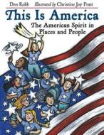 This Is America: The American Spirit in Places and People di Don Robb edito da Charlesbridge Publishing