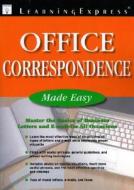 Office Correspondence Made Easy: Master the Basics of Business Letters, Memos, and E-mail for All Occasions di Learning Express LLC edito da Learning Express (NY)