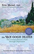The Van Gogh Blues: The Creative Persona's Path Through Depression di Eric Maisel edito da NEW WORLD LIB