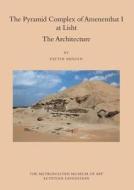 The Pyramid Complex of Amenemhat I At Lisht - The Architecture di Dieter Arnold edito da Metropolitan Museum of Art