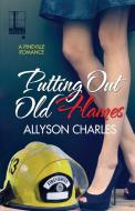Putting Out Old Flames di Allyson Charles edito da Kensington Publishing