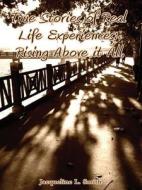 True Stories of Real Life Experiences di Jacqueline L. Smith edito da Virtualbookworm.com Publishing