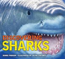 Discovering Sharks di Julius T. Csotonyi edito da Sterling Publishing Co Inc