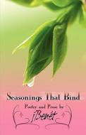 Seasonings That Bind di Jbenet Williams, Jbent, Jbenet edito da America Star Books