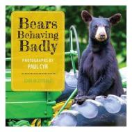 Bears Behaving Badly di John McDonald edito da Down East Books