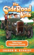 THE SIDEROAD KIDS: TALES FROM CHIPPEWA C di SHARON KENNEDY edito da LIGHTNING SOURCE UK LTD