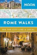 Moon Rome Walks di Moon Travel Guides edito da Avalon Travel Publishing