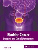 Bladder Cancer: Diagnosis and Clinical Management edito da AMERICAN MEDICAL PUBLISHERS