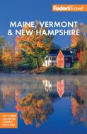 Fodor's Maine, Vermont, & New Hampshire di Fodor's Travel Guides edito da Fodor's Travel Publications