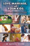 LOVE, MARRIAGE, and YOUR KIDS di David Stevens edito da PageTurner, Press and Media
