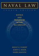 Naval Law, 4th Edition: Justice and Procedure in the Sea Services di Brent G. Filbert, John Baker, Colonel Jamison edito da U S NAVAL INST PR