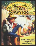 The Adventures of Tom Sawyer: With Over 100 Original Illustrations. di Mark Twain edito da LIGHTNING SOURCE INC