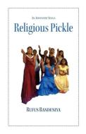 Religious Pickle di Rufus Randeniya edito da FRIESENPR